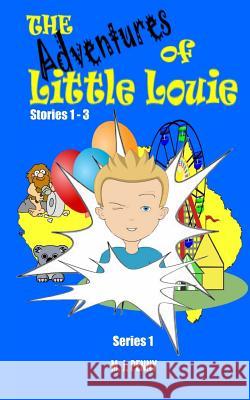 The Adventures of Little Louie M J Penny 9781502326034 Createspace Independent Publishing Platform