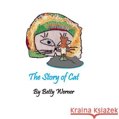 The Story of Cat Betty Werner Bob Little 9781502326058 Createspace