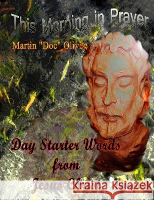 This Morning in Prayer: Day Starter Words from Jesus Christ Volume 2 (Ukrainian Version) Dr Martin W. Olive Diane L. Oliver 9781502326621 Createspace
