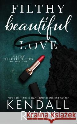 Filthy Beautiful Love Kendall Ryan 9781502327222 Createspace