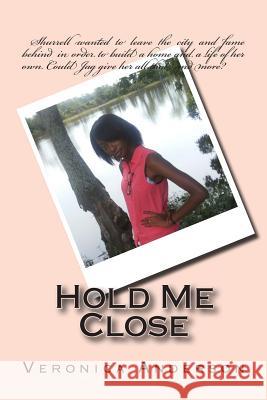 Hold Me Close Veronica Lolonda Anderson 9781502327246