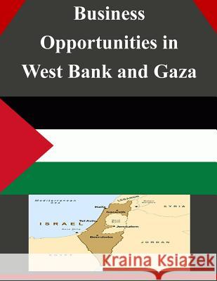 Business Opportunities in West Bank and Gaza U. S. Department of Commerce 9781502327413 Createspace