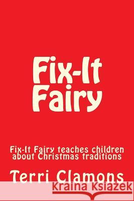 Fix-It Fairy Mrs Terri Clamons 9781502329394 Createspace Independent Publishing Platform