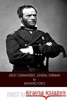 Great Commanders, General Sherman Manning Force 9781502329547