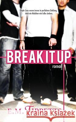 Break It Up E. M. Tippetts Michael Drecker Hannes Bartz 9781502332257 Createspace