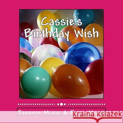 Cassie's Birthday Wish Towanda McKie Kayla McKie 9781502333544