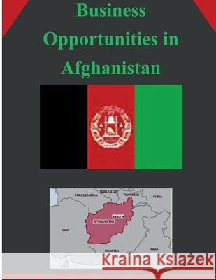 Business Opportunities in Afghanistan U. S. Department of Commerce 9781502334251 Createspace