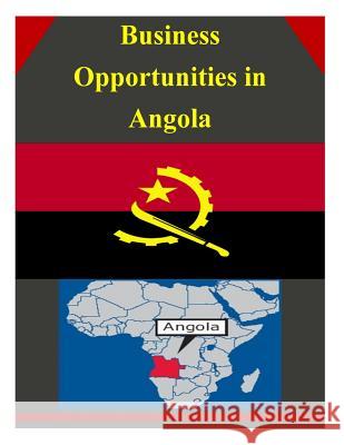 Business Opportunities in Angola U. S. Department of Commerce 9781502334305 Createspace