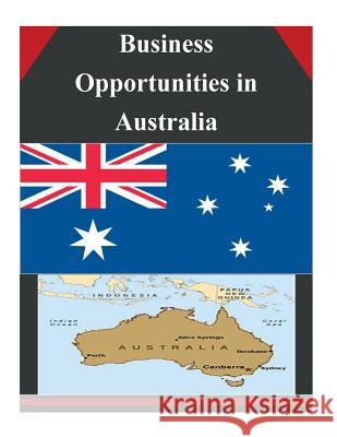 Business Opportunities in Australia U. S. Department of Commerce 9781502334534 Createspace