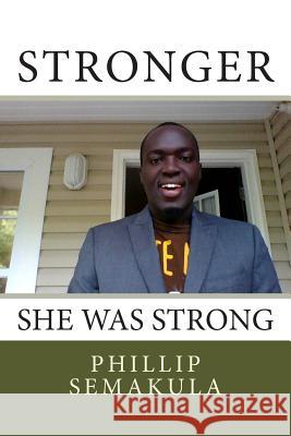 stronger: she was strong Semakula, Phillip 9781502334602