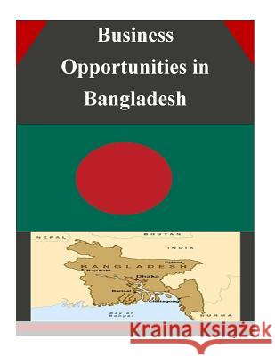 Business Opportunities in Bangladesh U. S. Department of Commerce 9781502334800 Createspace