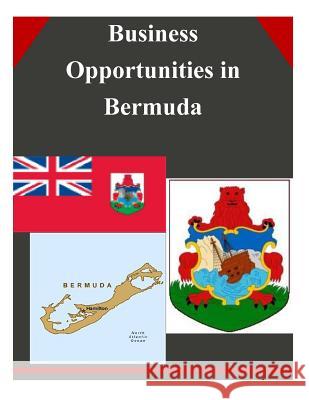 Business Opportunities in Bermuda U. S. Department of Commerce 9781502334923 Createspace