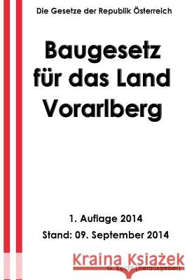 Baugesetz für das Land Vorarlberg Recht, G. 9781502335067 Createspace