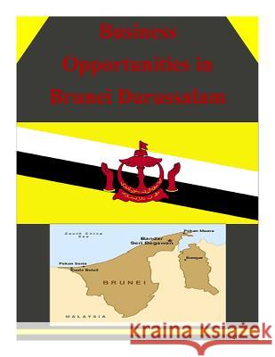 Business Opportunities in Brunei Darussalam U. S. Department of Commerce 9781502335289 Createspace