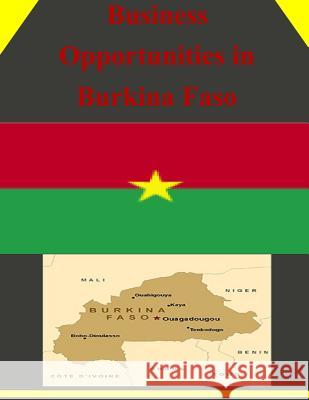 Business Opportunities in Burkina Faso U. S. Department of Commerce 9781502335418 Createspace