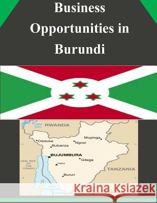 Business Opportunities in Burundi U. S. Department of Commerce 9781502335463 Createspace