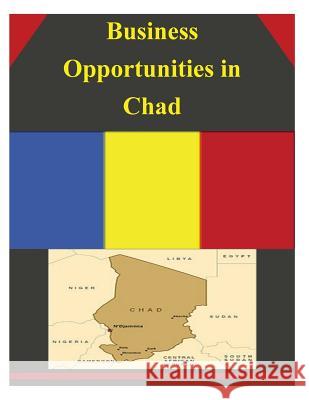 Business Opportunities in Chad U. S. Department of Commerce 9781502335821 Createspace