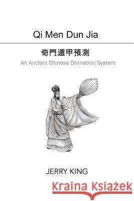 Qi Men Dun Jia: An Ancient Chinese Divination System  9781502335975 