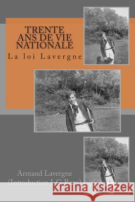 Trente ans de vie nationale: La loi Lavergne Rens, Jean-Guy 9781502336095