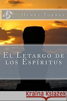 El Letargo de los Espíritus Torres, Henry Leonard 9781502336316