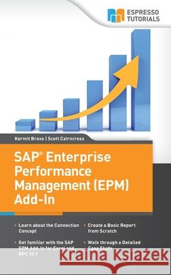 SAP Enterprise Performance Management (EPM) Add-In: Managing Your Business with Excel Cairncross, Scott 9781502337016