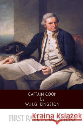 Captain Cook W. H. G. Kingston 9781502337269 Createspace