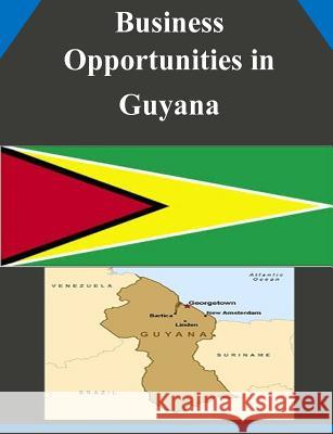 Business Opportunities in Guyana U. S. Department of Commerce 9781502337382 Createspace