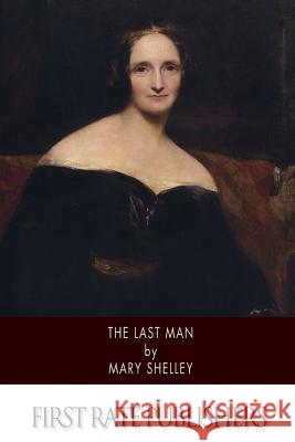 The Last Man Mary Shelley 9781502339232 Createspace