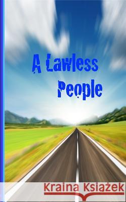 A Lawless People: Cynicism and America's System of Laws J. D. Stewart 9781502339591 Createspace