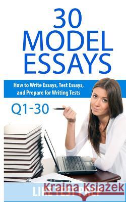30 Model Essays Q1-30: 120 Model Essay 30 Day Pack 1 Like Test Prep 9781502341341 Createspace