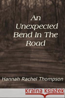 An Unexpected Bend In The Road Thompson, Hannah Rachel 9781502341938