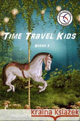 Time Travel Kids Reginald Williams 9781502342010