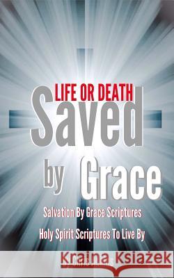 Life Or Death: Salvation By Grace Scriptures And Holy Spirit Scriptures To Live By Adkins, Chris 9781502342607 Createspace