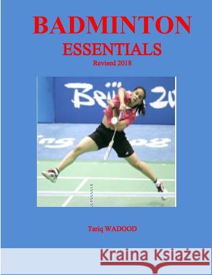 Badminton Essentials Tariq Wadood 9781502343420 