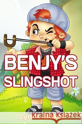 Benjy's Slingshot Lynne Baker 9781502343451