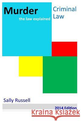 Murder: the law explained Russell, Sally 9781502344601 Createspace