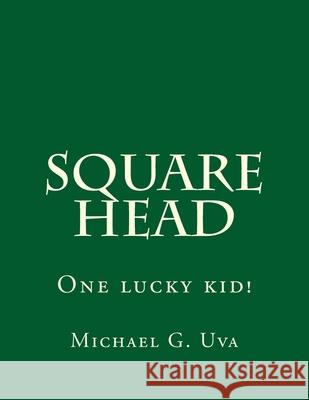 Square Head Michael G. Uva 9781502345417 Createspace