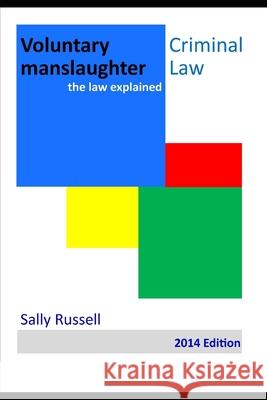 Voluntary Manslaughter: the law explained Russell, Sally 9781502345455 Createspace