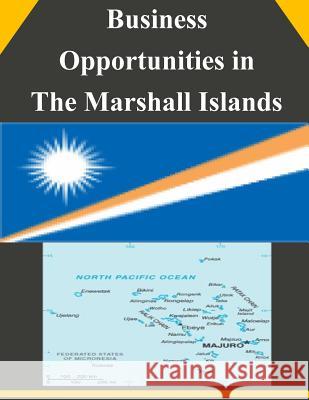 Business Opportunities in The Marshall Islands U. S. Department of Commerce 9781502345622 Createspace