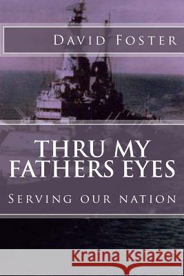 Thru my fathers eyes: Serving our nation Clayton, Tim 9781502345967 Createspace