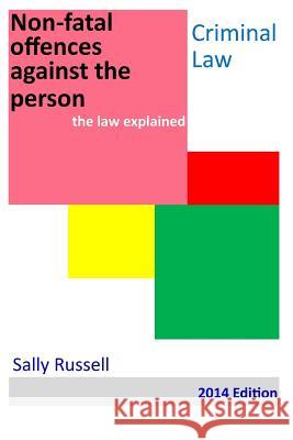 Non-fatal offences against the person: the law explained Russell, Sally 9781502346001 Createspace