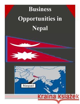 Business Opportunities in Nepal U. S. Department of Commerce 9781502346308 Createspace