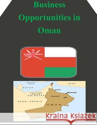 Business Opportunities in Oman U. S. Department of Commerce 9781502346391 Createspace