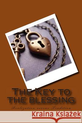 The Key to the blessing: Realization versus Tradition Destiny Divine Jerry Hulse 9781502346674