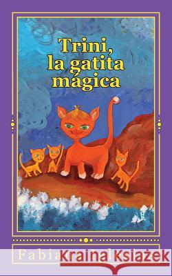 Trini, la gatita mágica: Cuento para niños Iglesias, Fabiana 9781502347077 Createspace