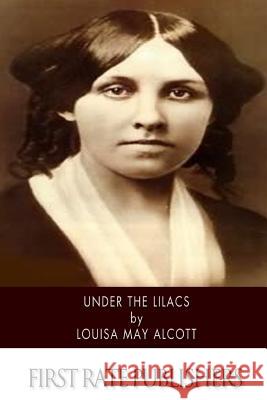 Under the Lilacs Louisa May Alcott 9781502348159