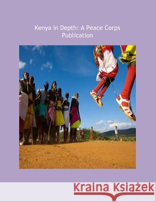 Kenya in Depth: A Peace Corps Publication Peace Corps 9781502348227