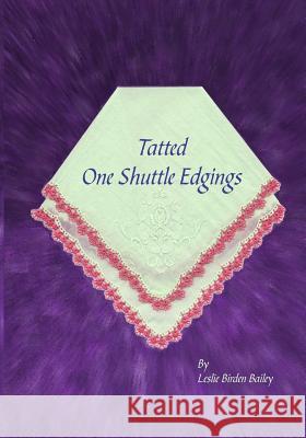 Tatted One Shuttle Edgings Leslie Birden Bailey Ruth Perry 9781502348463