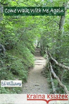 Come Walk With Me Again Williams, Ed 9781502349668 Createspace