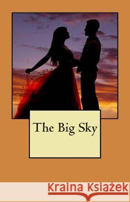 The Big Sky Mrs Deborah Elizabeth Hammond Mrs Deborah E. Hammond 9781502352033 Createspace Independent Publishing Platform